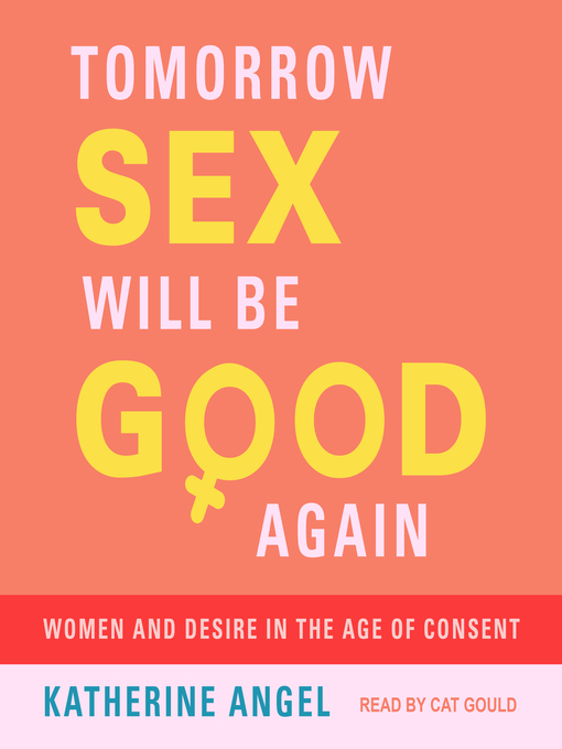 Title details for Tomorrow Sex Will Be Good Again by Katherine Angel - Wait list